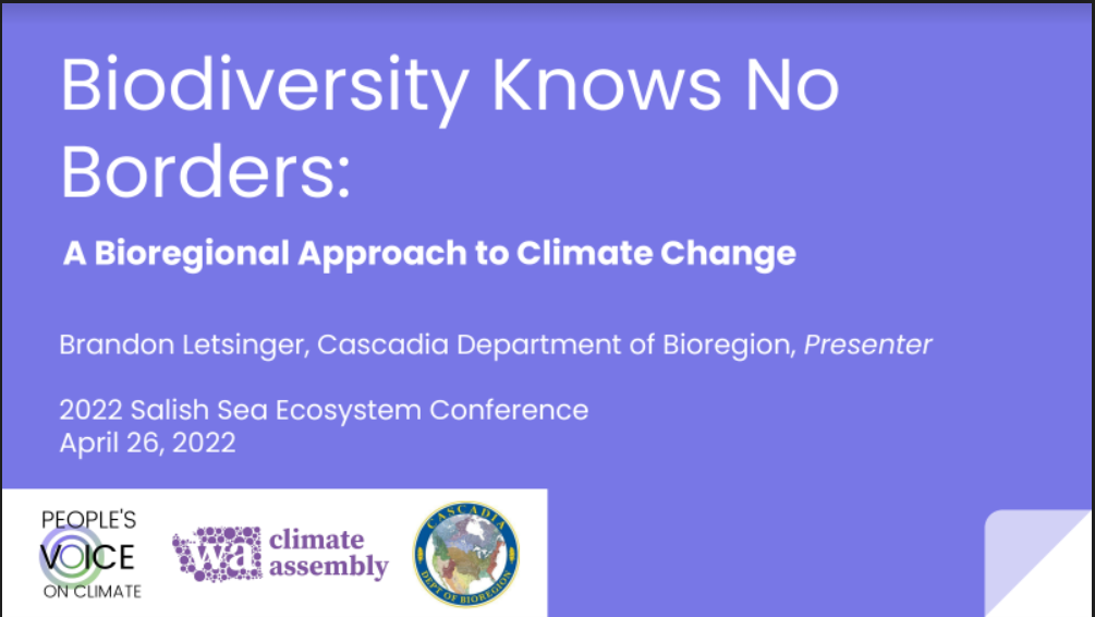  Biodiversity Knows No Borders - By Brandon Letsinger, Cascadia Department of Bioregion 